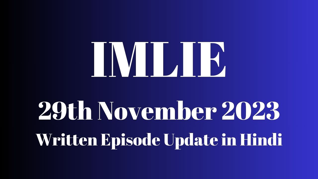 Imlie 29th November 2023 Written Episode Update in Hindi