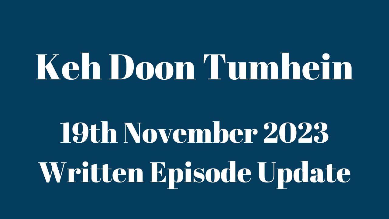 Keh Doon Tumhein 19th November 2023 Written Episode Update in Hindi