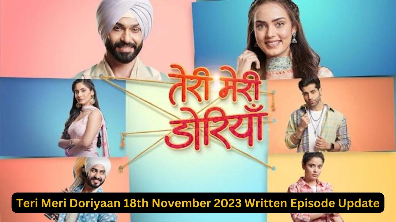 Teri Meri Doriyaan 18th November 2023