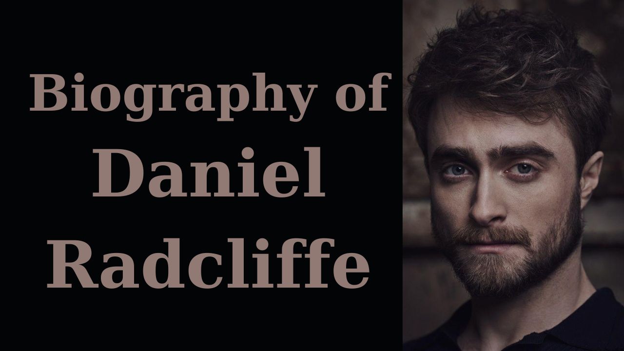 Biography of Daniel Radcliffe