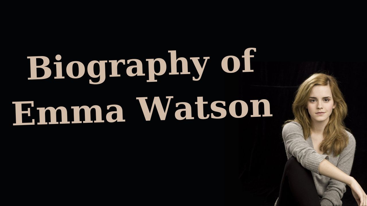 Biography of Emma Watson