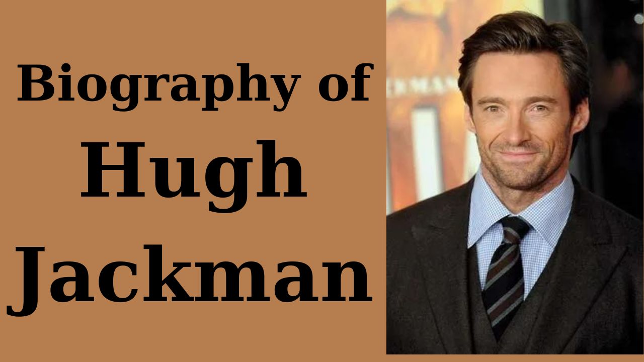 Biography of Hugh Jackman