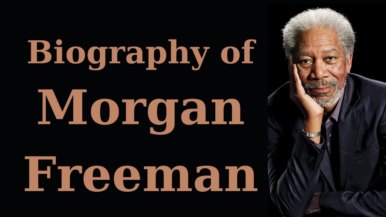 Biography of Morgan Freeman