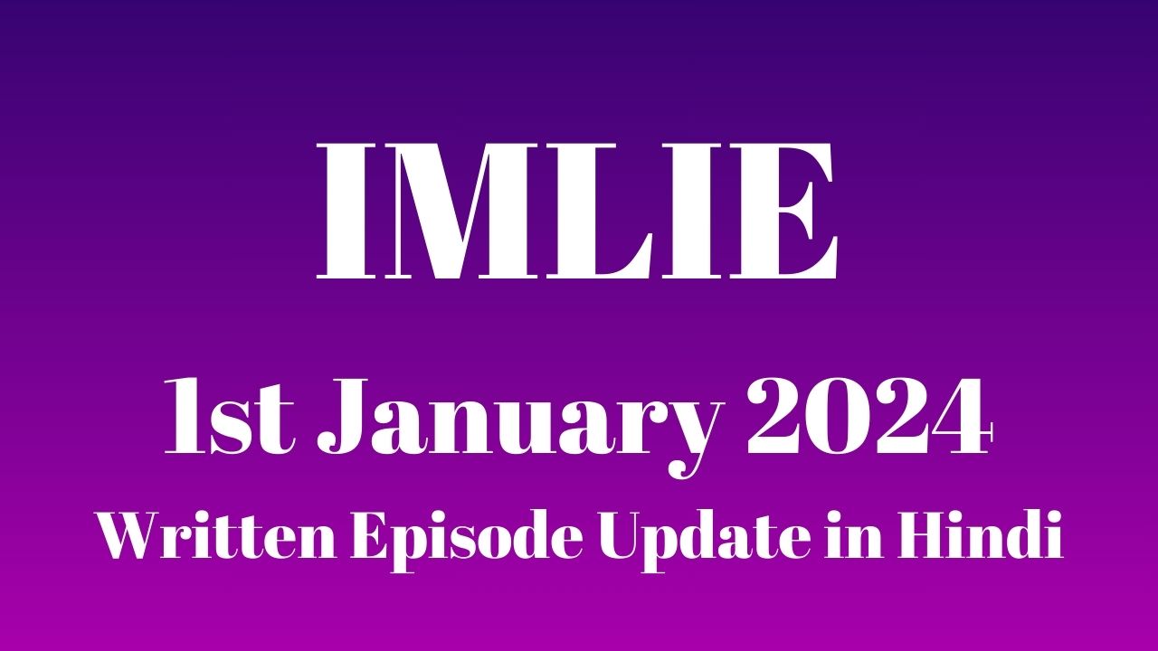 Imlie 1st January 2024 Written Episode Update in Hindi